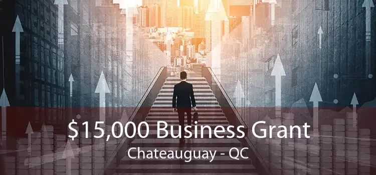 $15,000 Business Grant Chateauguay - QC