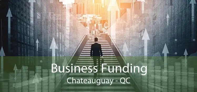 Business Funding Chateauguay - QC