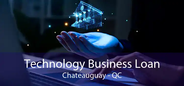 Technology Business Loan Chateauguay - QC